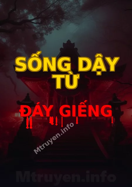 Sống Dậy Từ Đáy Giếng