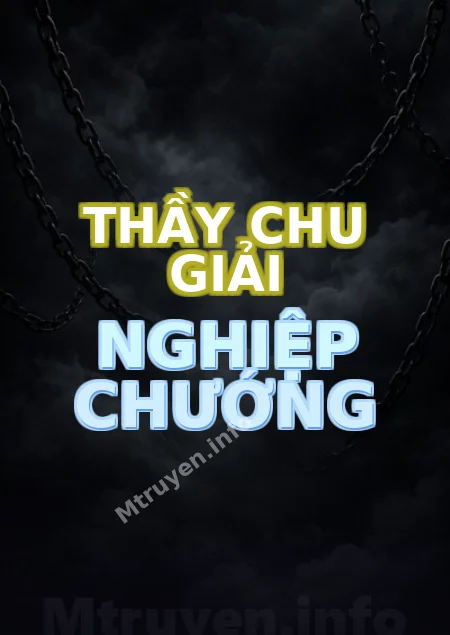 Thầy Chu Giải Nghiệp Chướng