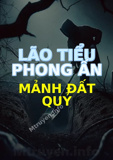 Lão Tiểu Phong Ấn Mảnh Đất Quỷ